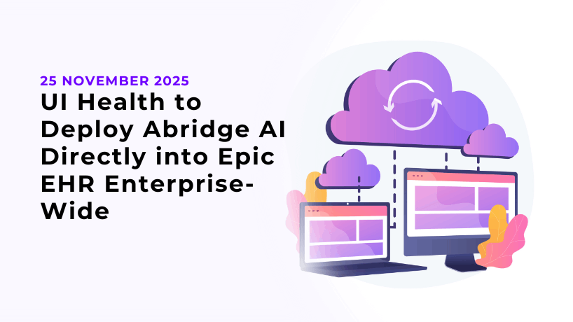 UI Health to Deploy Abridge AI Directly into Epic EHR Enterprise-Wide