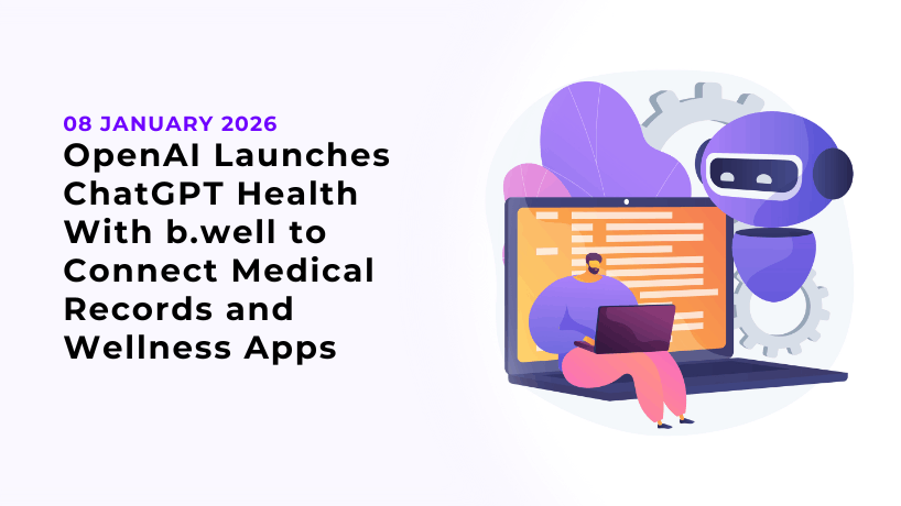 OpenAI Launches ChatGPT Health With b.well to Connect Medical Records and Wellness Apps