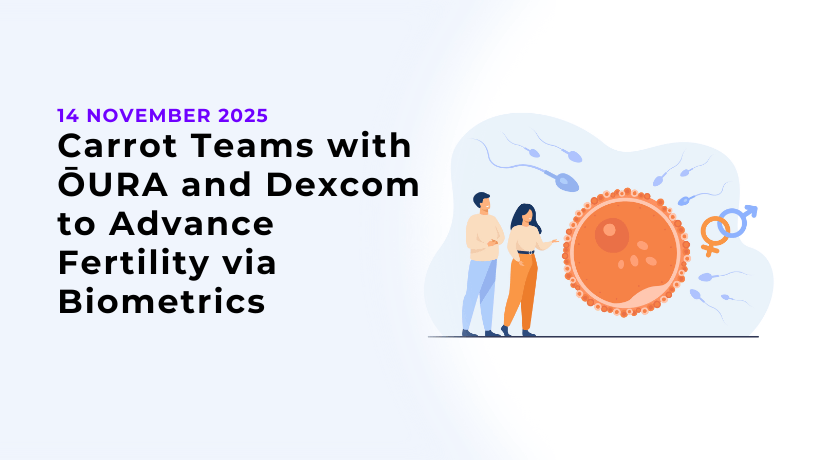 Carrot Teams with ŌURA and Dexcom to Advance Fertility via Biometrics