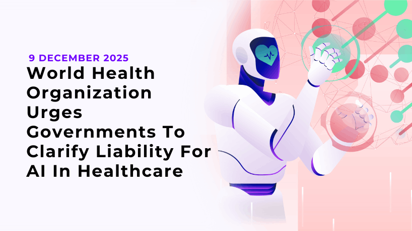 World Health Organization Urges Governments To Clarify Liability For AI In Healthcare
