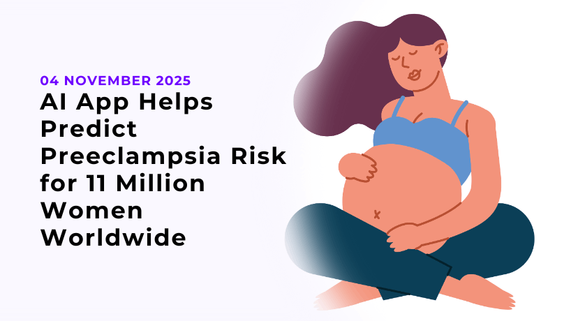 AI App Helps Predict Preeclampsia Risk for 11 Million Women Worldwide
