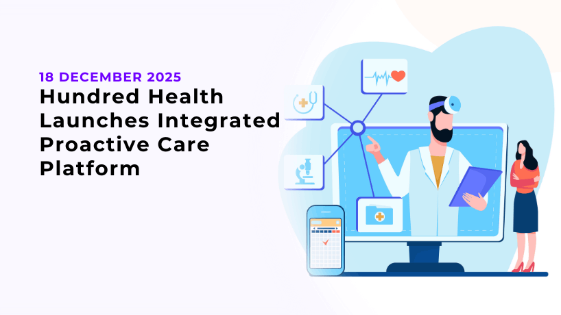 Hundred Health Launches Integrated Proactive Care Platform