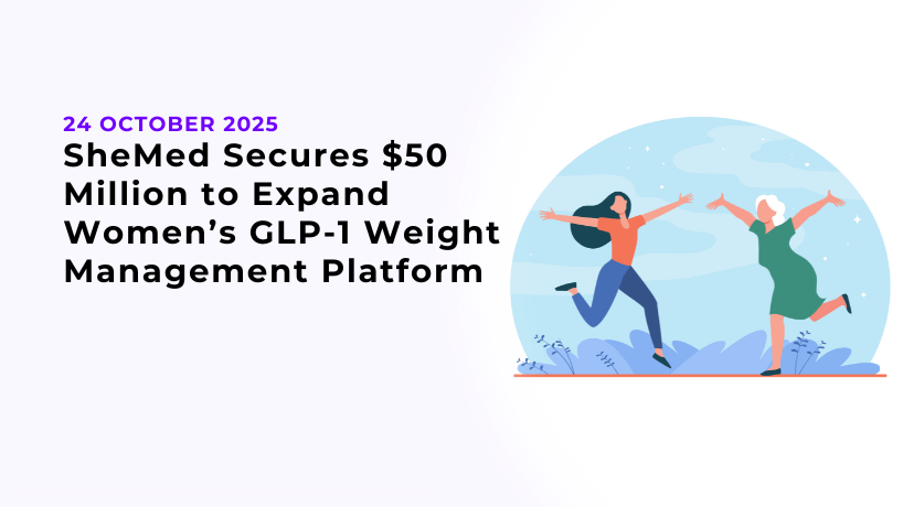SheMed Secures $50 Million to Expand Women’s GLP-1 Weight Management Platform