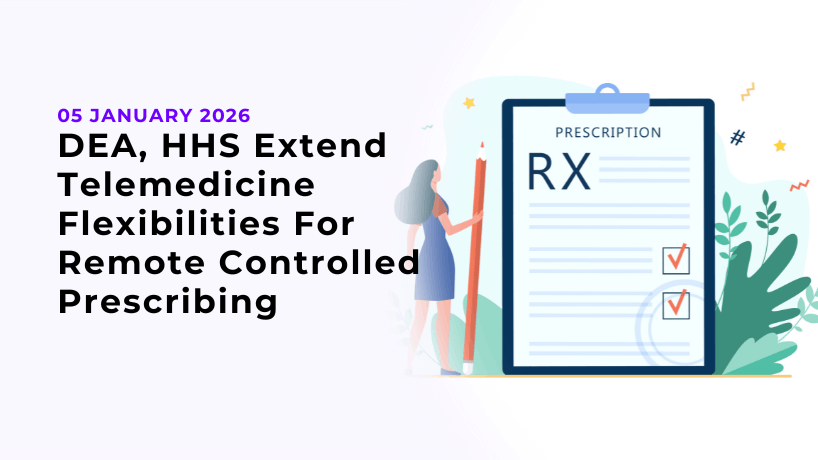 DEA, HHS Extend Telemedicine Flexibilities For Remote Controlled Prescribing