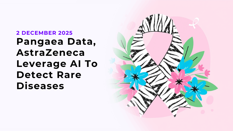 Pangaea Data, AstraZeneca Leverage AI To Detect Rare Diseases