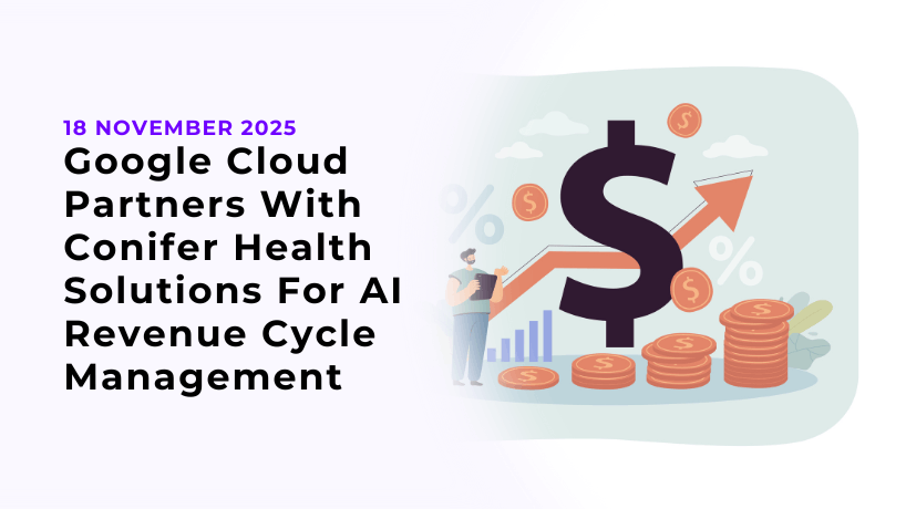 Google Cloud Partners With Conifer Health Solutions For AI Revenue Cycle Management
