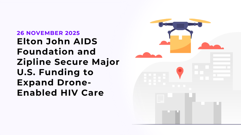 Elton John AIDS Foundation and Zipline Secure Major U.S. Funding to Expand Drone-Enabled HIV Care