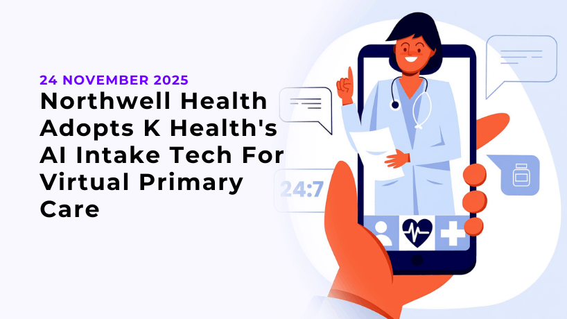 Northwell Health Adopts K Health's AI Intake Tech For Virtual Primary Care