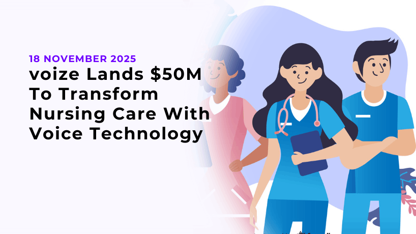 voize Lands $50M To Transform Nursing Care With Voice Technology