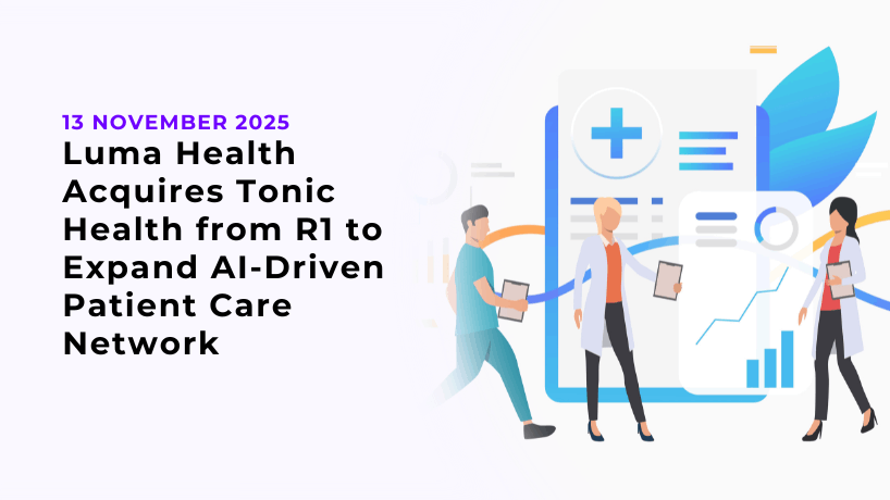 Luma Health Acquires Tonic Health from R1 to Expand AI-Driven Patient Care Network