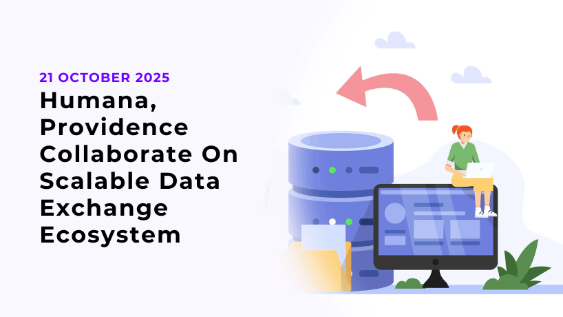 Humana, Providence Collaborate On Scalable Data Exchange Ecosystem